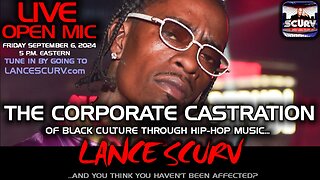 THE CORPORATE CASTRATION OF BLACK CULTURE THROUGH HIP-HOP MUSIC! | LANCESCURV