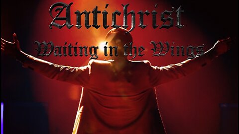 Antichrist Waiting in the Wings