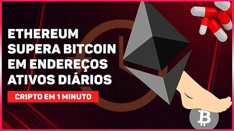 ETHEREUM SUPERA BITCOIN EM ENDEREÇOS ATIVOS DIÁRIOS