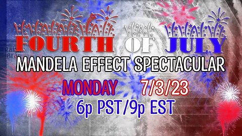 *LIVE* Mandela Effect Hangouts - 7/3/2023 - Happy 4th of July Show!