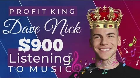 Profit King | Dave Nick | $900 Listening To Music | Easy Money Online