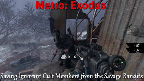 Metro: Exodus EE- No Commentary- Free Play- Saving Ignorant Cult Members from the Bandits