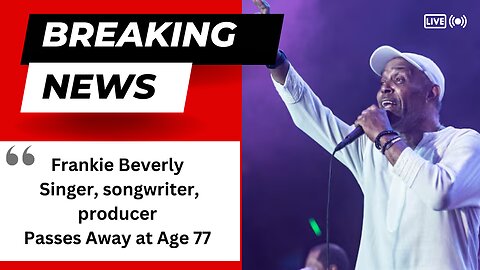 Frankie Beverly founder of the band Maze died Tuesday at 77.