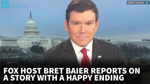 Fox Host Bret Baier Reports On A Story With A Happy Ending