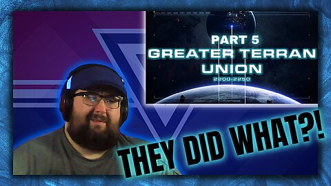 Part Five | Greater Terran Union | Stellaris Invicta - Reaction