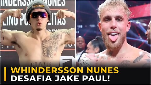 WHINDERSSON NUNES DESAFIA JAKE PAUL!