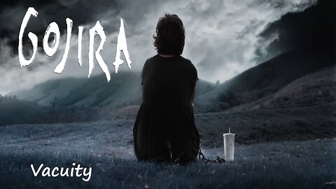 Gojira - Vacuity (Official Music Video)