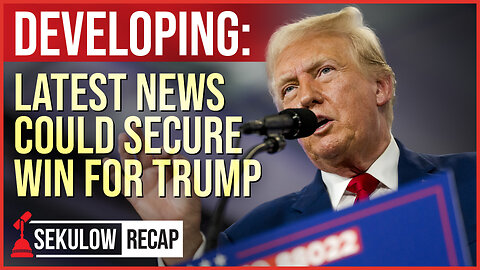 DEVELOPING: Latest News Could Secure Win for Trump