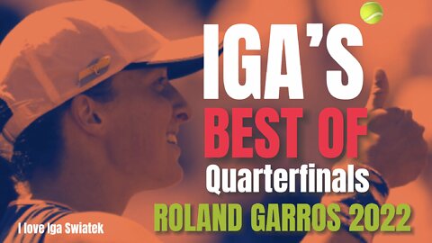 Iga’s Best Of, Quarterfinals Roland Garros, Paris🇫🇷 01.06.2022