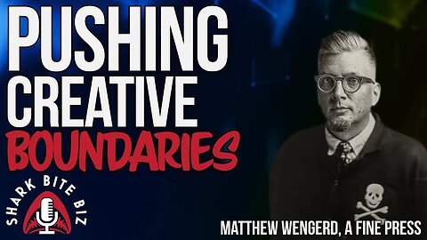 #194 Pushing Creative Boundaries with Matthew Wengerd of "A Fine Press" on #SharkBiteBiz