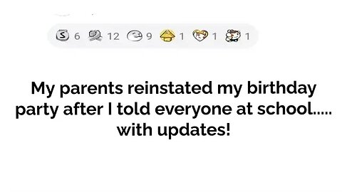 My parents reinstated my birthday party after I told everyone at school... with updates!!