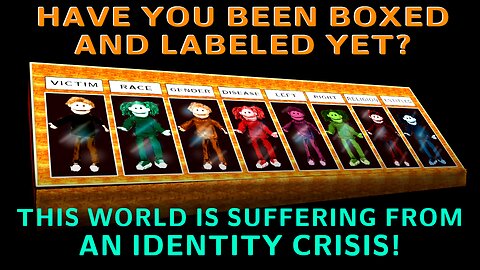 HAVE YOU BEEN BOXED AND LABELED BY THE WORLD SYSTEM?