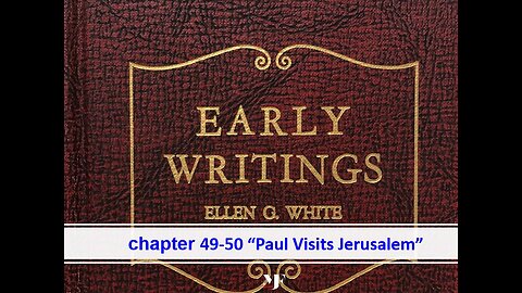 07-04-24 EARLY WRITINGS Chapter 49-50 By Evangelist Benton Callwood