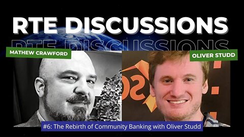 RTE Discussions #6: The Rebirth of Community Banking with Oliver Studd