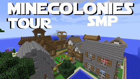 Minecraft Minecolonies SMP ep 15 - Server Tour. Multiple Colonies.