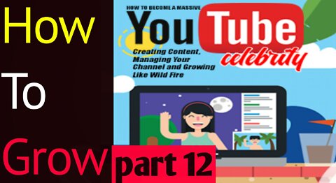 How To Grow on YouTube!! part 12