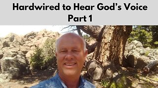 Hardwired to Hear God’s Voice ~ Part 1