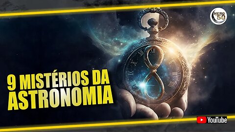 NOVE GRANDES MISTÉRIOS DA ASTRONOMIA