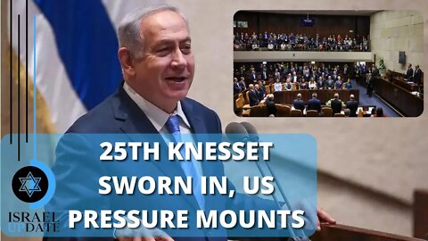 25th Knesset Sworn In, US Pressure Mounts | Israel Update | House Of Destiny Network