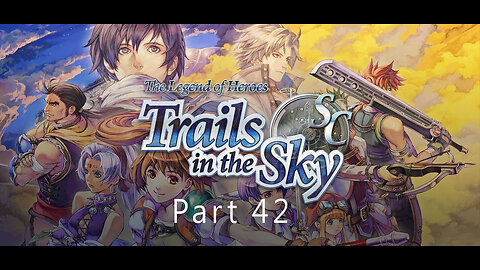 The Legend of Heroes, Trails in the Sky SC, Part 42, Aboard The Crimson Ark,