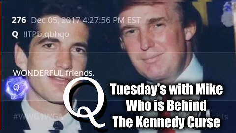 Tuesday's With Mike - Who is Behind The Kennedy Curse