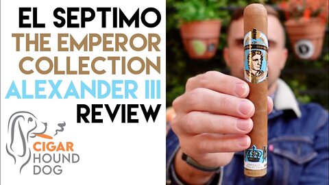 El Septimo The Emperor Collection Alexander III Cigar Review