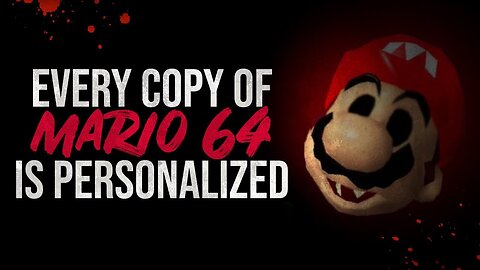 Every Copy of Mario 64 is Personalized - Creepypasta