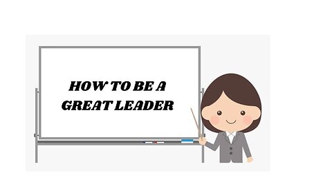 How to be a Great Leader