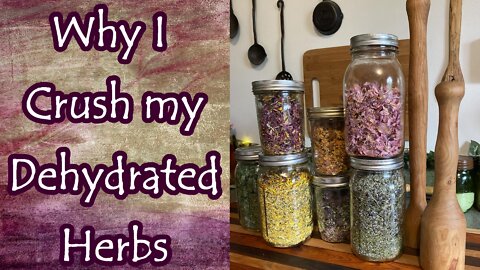 Why I Crush My Dehydrated Herbs