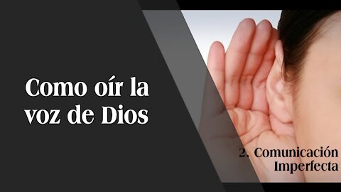 Cómo escuchar la voz de Dios 2: comunicación imperfecta