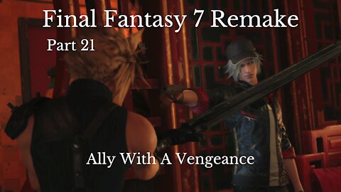 Final Fantasy 7 Remake Part 21 : Ally With A Vengeance