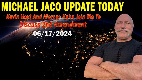 Michael Jaco Update Today: "Michael Jaco Important Update, June 17, 2024"