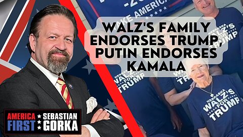 Walz' family endorses Trump, Putin endorses Kamala. Sebastian Gorka on AMERICA First