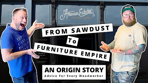 American Estates A Custom Furniture Business | The Origin Story