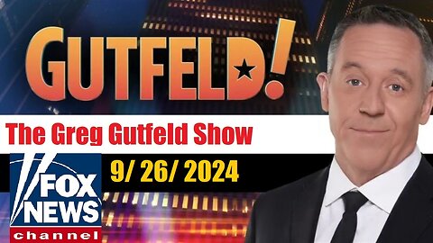 Gutfeld! Gutfeld! (Full Episode) | September 26, 2024