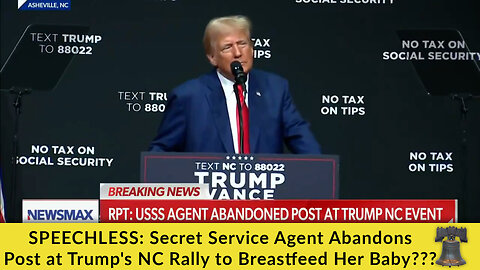 SPEECHLESS: Secret Service Agent Abandons Post at Trump's NC Rally to Breastfeed Her Baby???