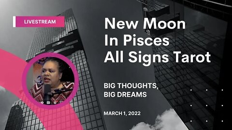 NEW MOON in PISCES | ALL SIGNS TAROT READINGS | Big Thoughts, Big Dreams