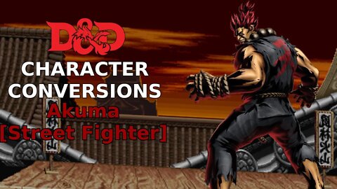 Character Conversions - Akuma [Street Fighter]