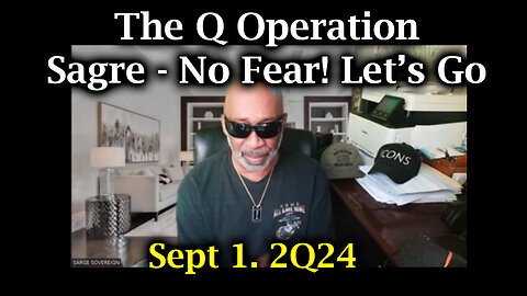 The Q Operation - No Fear! Let’s Go | Sagre Major Intel Sept 1