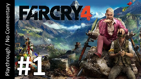 Far Cry 4 (Part 1) playthrough