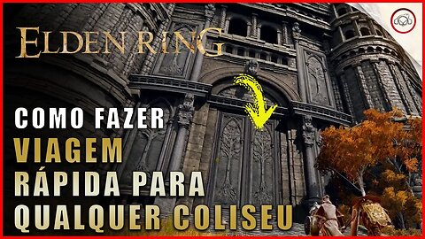 Elden Ring, Como facilmente fazer viagem rápida para todos os coliseus | super dica