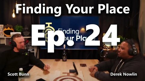 Derek Nowlin's Upcoming Podcast and More Relationship Advice | Finding Your Place Ep. 24