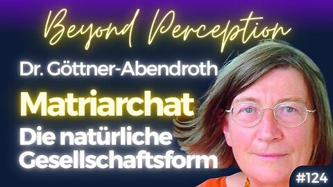 #124 | Das Matriarchat: Die natürliche Gesellschaftsform | Dr. Heide Göttner-Abendroth