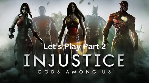 Injustice Gods Among Us Let's Play Part 2