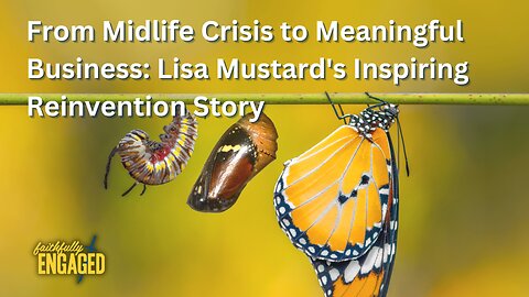 From Midlife Crisis to Meaningful Business: Lisa Mustard's Inspiring Reinvention Story