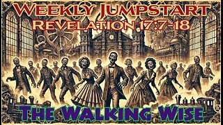 The Walking Wise - Revelation 17:7-18