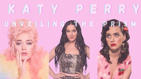 Roaring Through the Prism: The Katy Perry Story