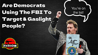 Are Democrats Using the FBI to Target & Gaslight People?