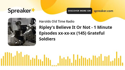 Ripley's Believe It Or Not - 1 Minute Episodes xx-xx-xx (145) Grateful Soldiers