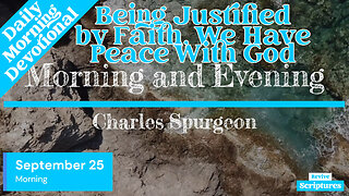 September 25 Morning Devotional | Being Justified by Faith, We Have Peace With God | C.H. Spurgeon